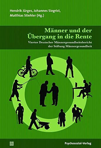 Männer und der Übergang in die Rente: Vierter Deutscher Männergesundheitsbericht der Stiftung Männergesundheit (Forschung psychosozial): Vierter ... der Stiftung Mnnergesundheit