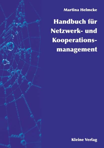 Handbuch für Netzwerk- und Kooperationsmanagement: Theorie, Praxiswissen, Praxisbeispiele, Tools