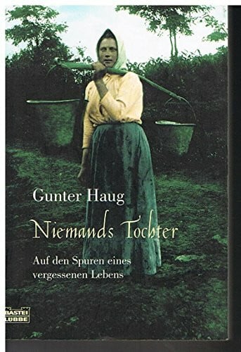 Niemands Tochter: Auf den Spuren eines vergessenen Lebens (Biographien. Bastei Lübbe Taschenbücher)