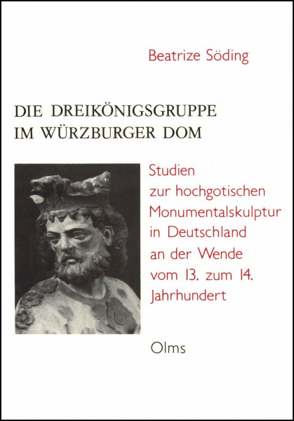 Die Dreikönigsgruppe im Würzburger Dom: Studien zur hochgotischen Monumentalskulptur in Deutschland an der Wende vom 13. zum 14. Jahrhundert (Studien zur Kunstgeschichte)