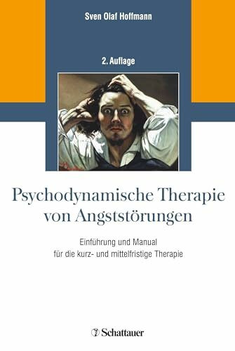 Psychodynamische Therapie von Angststörungen: Einführung und Manual für die kurz- und mittelfristige Therapie