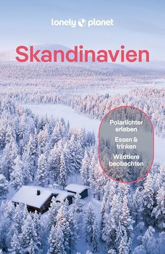 LONELY PLANET Reiseführer Skandinavien: Eigene Wege gehen und Einzigartiges erleben.