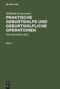 Praktische Geburtshilfe und geburtshilfliche Operationen Praktische Geburtshilfe und geburtshilfliche Operationen