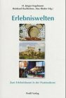 Erlebniswelten: Zum Erlebnisboom in der Postmoderne: Zum Erlebnisboom in der Postmoderen (Tourismuswissenschaftliche Manuskripte)