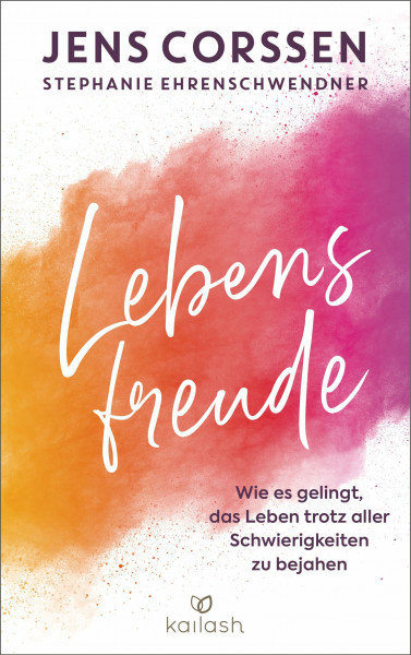 Lebensfreude: Wie es gelingt, das Leben trotz aller Schwierigkeiten zu bejahen - Feiere dein Ego und genieße dein Selbst!