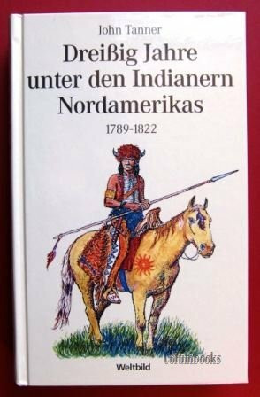 Dreißig Jahre unter den Indianern Nordamerikas : 1789 - 1822.