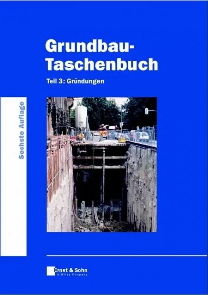 Grundbau-Taschenbuch. Tl 1-3: Grundbau-Taschenbuch: Teil 3: Gründungen