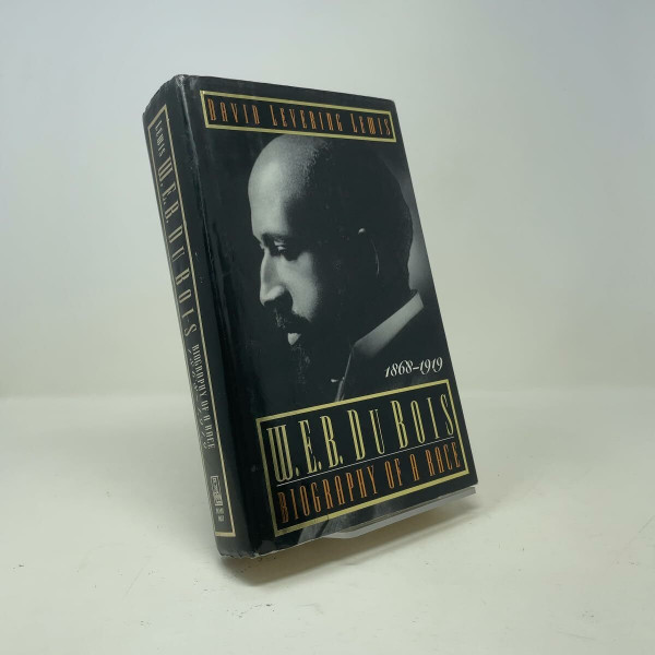 W.E.B. Du Bois: Biography of a Race : 1868-1919
