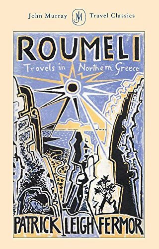 Roumeli: Travels in Northern Greece (John Murray Travel Classics)