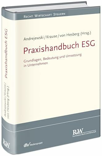 Praxishandbuch ESG: Grundlagen, Bedeutung und Umsetzung in Unternehmen (Recht Wirtschaft Steuern - Handbuch)