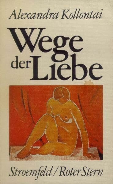Wege der Liebe: Drei Erzählungen (Stroemfeld /Roter Stern)