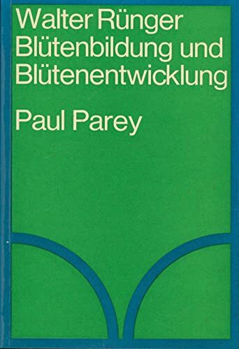 Blütenbildung und Blütenentwicklung. Grundlagen des gärtnerischen Pflanzenbaues