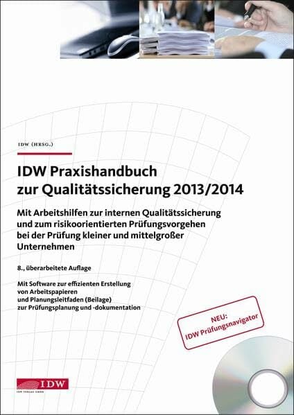 IDW Praxishandbuch zur Qualitätssicherung 2013/2014: Mit Arbeitshilfen zur internen Qualitätssicherung und zum risikoorientierten Prüfungsvorgehen bei der... IDW Praxishandbuch zur Qualitätssicherung 2013/2014: Mit Arbeitshilfen zur internen Qualitätssicherung und zum risikoorientierten Prüfungsvorgehen bei der Prüfung kleiner und mittelgroßer Unternehmen