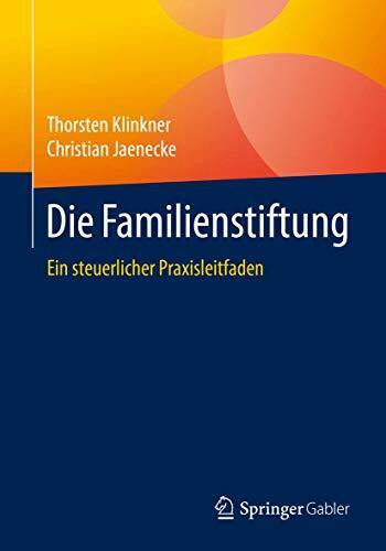 Die Familienstiftung: Ein steuerlicher Praxisleitfaden