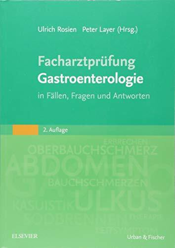 Facharztprüfung Gastroenterologie: in Fällen, Fragen und Antworten