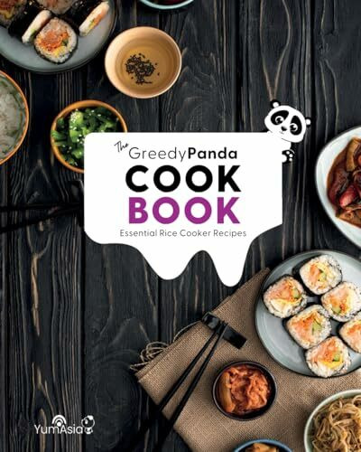 The Greedy Panda Cookbook: Essential Rice Cooker Recipes For Rice Cooker Enthusiasts