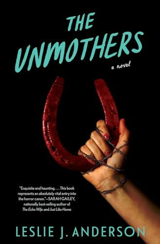 The Unmothers: A Novel