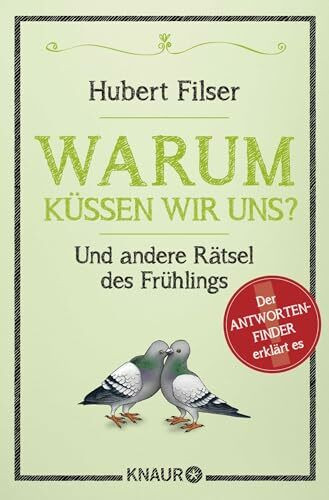 Warum küssen wir uns?: Und andere Rätsel des Frühlings