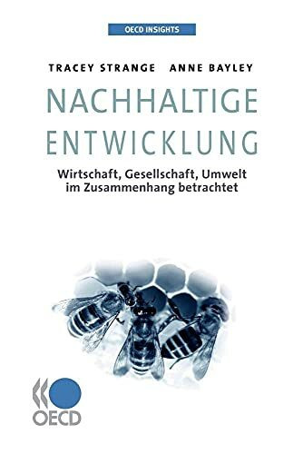 OECD Insights: Nachhaltige Entwicklung : Wirtschaft, Gesellschaft, Umwelt im Zusammenhang betrachtet