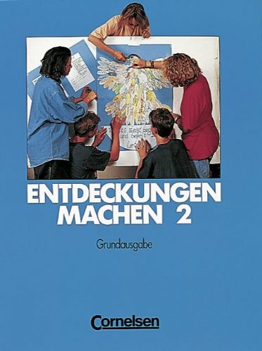 Entdeckungen machen, Grundausgabe, Bd.2, Ab dem 7. Schuljahr Entdeckungen machen, Grundausgabe, Bd.2, Ab dem 7. Schuljahr