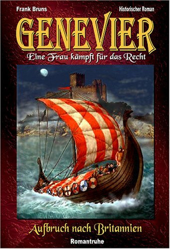Genevier - Aufbruch nach Britannien: Eine Frau kämpft für das Recht: Historischer Roman