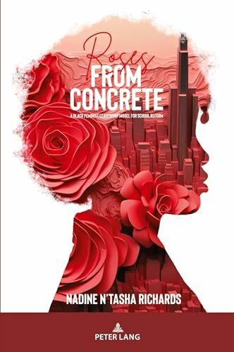 Roses from Concrete: A Black Feminist Leadership Model for School Reform