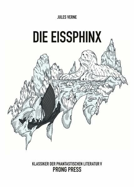 Die Eissphinx: Abenteuer im ewigen Eis (Klassiker der Phantastischen Literatur)