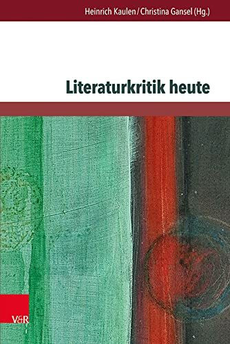 Literaturkritik heute: Tendenzen - Traditionen - Vermittlung