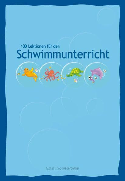100 Lektionen für den Schwimmunterricht: Ideen für den Schwimmunterricht