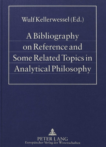 A Bibliography on Reference and Some Related Topics in Analytical Philosophy