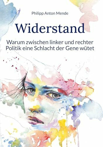 Widerstand: Warum zwischen linker und rechter Politik eine Schlacht der Gene wütet