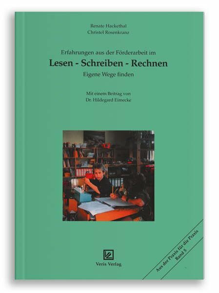 Erfahrungen aus der Förderarbeit im Lesen - Schreiben - Rechnen: Eigene Wege finden