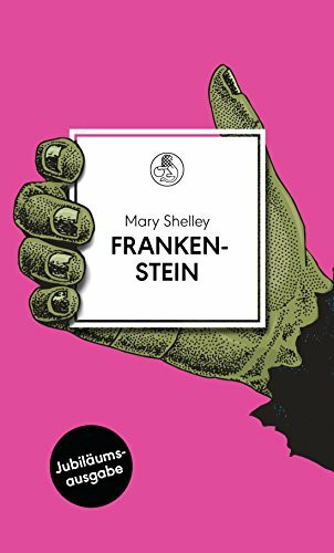 Frankenstein: oder Der moderne Prometheus. Roman - Übersetzt von Alexander Pechmann, mit einem Nachwort von Georg Klein (Manesse Bibliothek, Band 3)