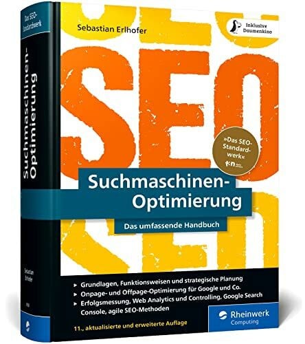 Suchmaschinen-Optimierung: Das SEO-Standardwerk in neuer Auflage. Über 1.000 Seiten Praxiswiss...