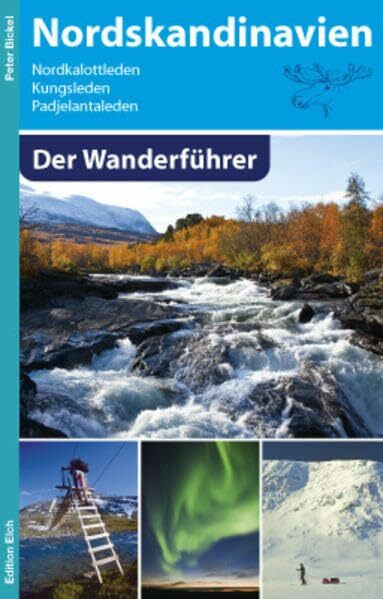 Nordskandinavien - Der Wanderführer: Nordkalottleden, Kungsleden, Padjelantaleden
