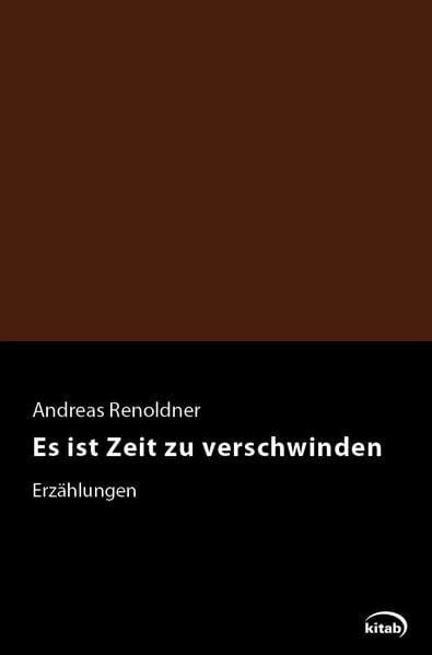 Es ist Zeit zu verschwinden: Erzählungen (Österreichische Gegenwartsliteratur)
