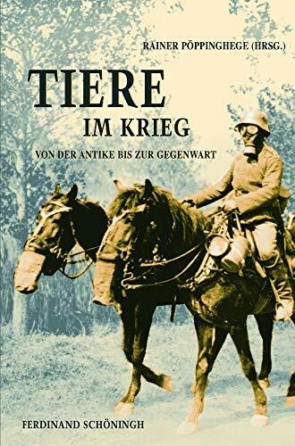 Tiere im Krieg: Von der Antike bis zur Gegenwart