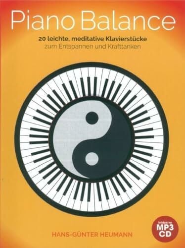 Piano Balance | Notenbuch für Entspannung und Meditation | Klaviernoten für 20 beruhigende New-Age-Stücke im Stil Minimal Music, Pop und Blues | ... Entspannen und Krafttanken inklusive MP3-CD