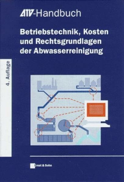 Betriebstechnik, Kosten und Rechtsgrundlagen der Abwasserreinigung (ATV-Handbuch)