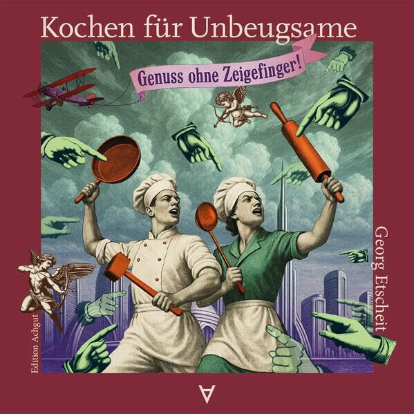 Kochen für Unbeugsame: Genuss ohne Zeigefinger