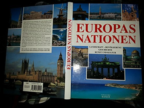 Europas Nationen. Landschaft - Bevölkerung - Geschichte - Kunst und Kultur