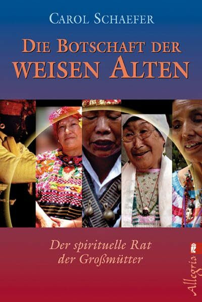 Die Botschaft der weisen Alten: Der spirituelle Rat der Großmütter