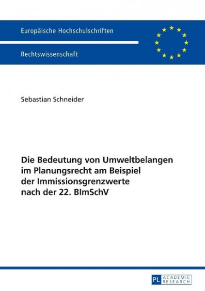 Die Bedeutung von Umweltbelangen im Planungsrecht am Beispiel der Immissionsgrenzwerte nach der 22.