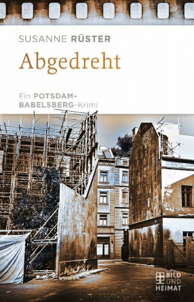 Abgedreht: Ein Potsdam-Babelsberg-Krimi