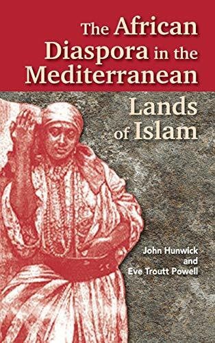 The African Diaspora in the Mediterranean Lands of Islam (Princeton Series on the Middle East)