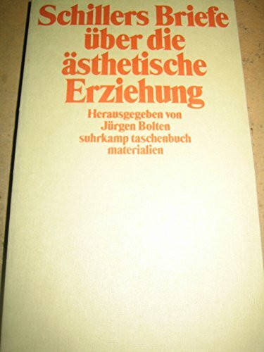 Schillers Briefe über die ästhetische Erziehung: Herausgegeben von Jürgen Bolten (suhrkamp taschenbuch)