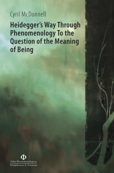 Heidegger's Way Through Phenomenology To the Question of the Meaning of Being