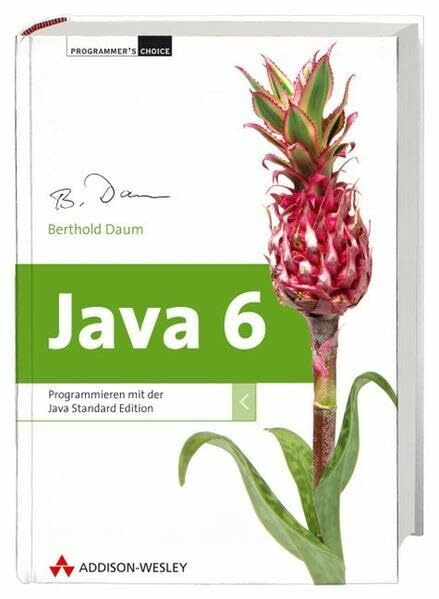 Java 6 - inkl. Eclipse: Programmieren mit der Java Standard Edition (Programmer's Choice)