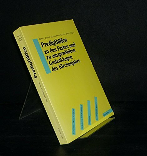 Predigthilfen zu den Festen und zu ausgewählten Gedenktagen des Kirchenjahrs: Persönlicher Zugang - Hinweise zum Festtag - Exegese - Predigtentwürfe