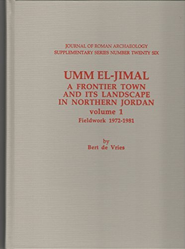Umm El-Jimal: A Frontier Town and Its Landscape in Northern Jordan, Fieldwork 1972-1981 (Journal of Roman Archaeology Supplementary Series, Band 26)